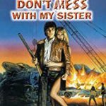 Don`t Mess with My Sister